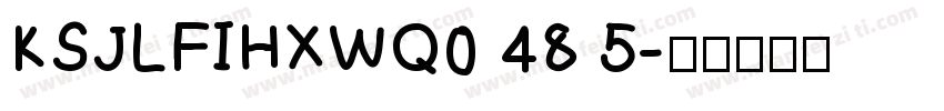 KSJLFIHXWQ0 48 5字体转换
